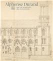 ALPHONSE DURAND, UNE VIE AU SERVICE DES MONUMENTS (1813-1882)  