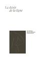 LE DÉSIR DE LA LIGNE : HENRI MATISSE DANS LES COLLECTIONS JACQUES DOUCET LE DÉSIR DE LA LIGNE : HENRI MATISSE DANS LES COLLECTIONS JACQUES DOUCET