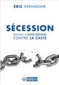 SECESSION : MANUEL D´AUTO-DEFENSE CONTRE LA CASTE SECESSION : MANUEL D´AUTO-DEFENSE CONTRE LA CASTE