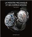 LA MONTRE MECANIQUE ET SES COMPLICATIONS  