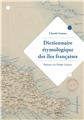 DICTIONNAIRE ÉTYMOLOGIQUE DES ÎLES FRANÇAISES  