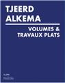 TJEERD ALKEMA - VOLUMES & TRAVAUX PLATS  