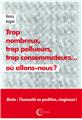 TROP NOMBREUX, TROP POLLUEURS, TROP CONSOMMATEURS… OÙ ALLONS-NOUS ?  