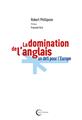 LA DOMINATION DE L’ANGLAIS : UN DÉFI POUR L’EUROPE LA DOMINATION DE L’ANGLAIS : UN DÉFI POUR L’EUROPE