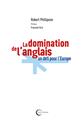 LA DOMINATION DE L’ANGLAIS : UN DÉFI POUR L’EUROPE  