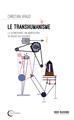 LE TRANSHUMANISME : LA TECHNOSCIENCE AU SERVICE DES PUISSANTS  