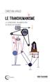 LE TRANSHUMANISME : LA TECHNOSCIENCE AU SERVICE DES PUISSANTS LE TRANSHUMANISME : LA TECHNOSCIENCE AU SERVICE DES PUISSANTS