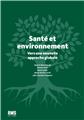 SANTE ET ENVIRONNEMENT : VERS UNE NOUVELLE APPROCHE GLOBALE SANTE ET ENVIRONNEMENT : VERS UNE NOUVELLE APPROCHE GLOBALE