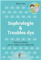 SOPHROLOGIE &. TROUBLES DYS  