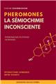 PHÉROMONES - LA SÉMIOCHIMIE INCONSCIENTE, PHÉROMONES PUTATIVES HUMAINES. PHÉROMONES - LA SÉMIOCHIMIE INCONSCIENTE, PHÉROMONES PUTATIVES HUMAINES.