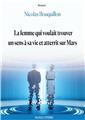 LA FEMME QUI VOULAIT TROUVER UN SENS À SA VIE ET ATTERRIT SUR MARS. LA FEMME QUI VOULAIT TROUVER UN SENS À SA VIE ET ATTERRIT SUR MARS.