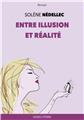 ENTRE ILLUSION ET RÉALITÉ. ENTRE ILLUSION ET RÉALITÉ.
