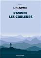 RAVIVER LES COULEURS. RAVIVER LES COULEURS.