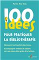 100 IDÉES POUR PRATIQUER LA BIBLIOTHÉRAPIE  