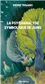 LA PSYCHANALYSE SYMBOLIQUE DE JUNG  