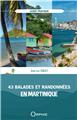 43 BALADES ET RANDONNÉES EN MARTINIQUE  