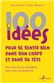 100 IDÉES POUR SE SENTIR BIEN DANS SON CORPS ET DANS SA TÊTE  