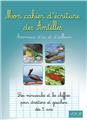 MON CAHIER D´ECRITURE DES ANTILLES : ANIMAUX D´ICI ET D´AILLEURS  