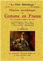 HISTOIRE ANECDOTIQUE DU COSTUME EN FRANCE  