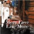 MORE LOVE LIVE MORE  