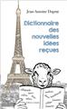 DICTIONNAIRE DES NOUVELLES IDÉES REÇUES  