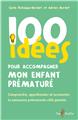 100 IDÉES POUR ACCOMPAGNER MON ENFANT PRÉMATURÉ  