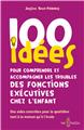 100 IDÉES POUR COMPRENDRE ET ACCOMPAGNER LES TROUBLES DES FONCTIONS EXÉCUTIVES CHEZ L´ENFANT  