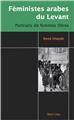 FÉMINISTES ARABES DU LEVANT : PORTRAITS DE FEMMES LIBRES FÉMINISTES ARABES DU LEVANT : PORTRAITS DE FEMMES LIBRES