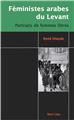 FÉMINISTES ARABES DU LEVANT : PORTRAITS DE FEMMES LIBRES  
