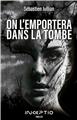 ON L´EMPORTERA DANS LA TOMBE  