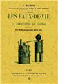 LES EAUX-DE-VIE ET LA FABRICATION DU COGNAC LES EAUX-DE-VIE ET LA FABRICATION DU COGNAC