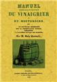 MANUEL THÉORIQUE ET PRATIQUE DU VINAGRIER ET DU MOUTARDIER  