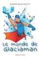 LE MONDE DE GLACIAMAN  