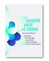 DANSER AVEC LE CHAOS  