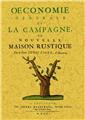 OÉCONOMIE GÉNÉRALE DE LA CAMPAGNE, OU NOUVELLE MAISON RUSTIQUE  