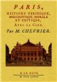 PARIS, HISTOIRE VÉRIDIQUE, ANECDOTIQUE, MORALE ET CRITIQUE  