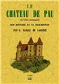 LE CHÂTEAU DE PAU (SOUVENIRS HISTORIQUES)  