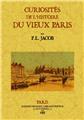 CURIOSITÉS DE L'HISTOIRE DU VIEUX PARIS  