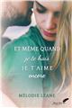 ET MÊME QUAND JE TE HAIS... JE T´AIME ENCORE ET MÊME QUAND JE TE HAIS... JE T´AIME ENCORE