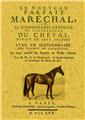 LE NOUVEAU PARFAIT MARÉCHAL, OU LA CONNOISSANCE GÉNÉRALE ET UNIVERSELLE DU CHEVAL, DIVISÉ EN SEPT TRAITÉS  