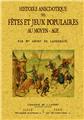 HISTOIRE ANECDOTIQUE DES FÊTES ET JEUX POPULAIRES AU MOYEN-ÂGE  