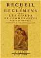 RECUEIL DE RÈGLEMENS POUR LES CORPS ET COMMUNAUTÉS D'ARTS ET MÉTIERS, COMMENCANT AU MOIS DE FEVRIER RECUEIL DE RÈGLEMENS POUR LES CORPS ET COMMUNAUTÉS D'ARTS ET MÉTIERS, COMMENCANT AU MOIS DE FEVRIER