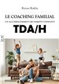 LE COACHING FAMILIAL : UN ACCOMPAGNEMENT DES PARENTS D’ENFANTS TDA/H  