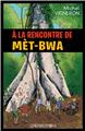 A LA RENCONTRE DE MÈT-BWA  