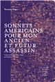 SONNETS AMÉRICAINS POUR MON ANCIEN ET FUTUR ASSASSIN SONNETS AMÉRICAINS POUR MON ANCIEN ET FUTUR ASSASSIN