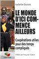 LE MONDE D´ICI COMMENCE AILLEURS  