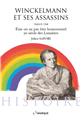 WINCKELMANN ET SES ASSASSINS : ÊTRE OU NE PAS ÊTRE HOMOSEXUEL AU SIÈCLE DES LUMIÈRES WINCKELMANN ET SES ASSASSINS : ÊTRE OU NE PAS ÊTRE HOMOSEXUEL AU SIÈCLE DES LUMIÈRES