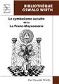 LE SYMBOLISME OCCULTE DE LA FRANC-MACONNERIE  
