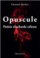 OPUSCULE - POÉSIE CLOCHARDE CÉLESTE OPUSCULE - POÉSIE CLOCHARDE CÉLESTE