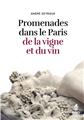 PROMENADES DANS LE PARIS DE LA VIGNE ET DU VIN PROMENADES DANS LE PARIS DE LA VIGNE ET DU VIN